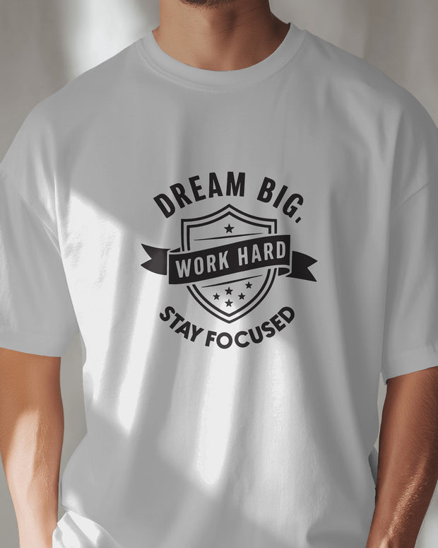 Dream big, Work hard, Stay focused Tshirt, Motivational shirt, inspirational quote, positive vibe, self development shirt