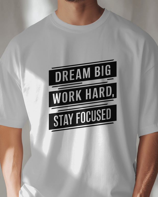 Dream big, Work hard, Stay focused Tshirt, Motivational shirt, sinpirational quote, positive vibe, self development shirt