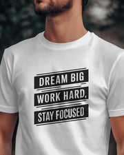 Dream big, Work hard, Stay focused Tshirt, Motivational shirt, sinpirational quote, positive vibe, self development shirt