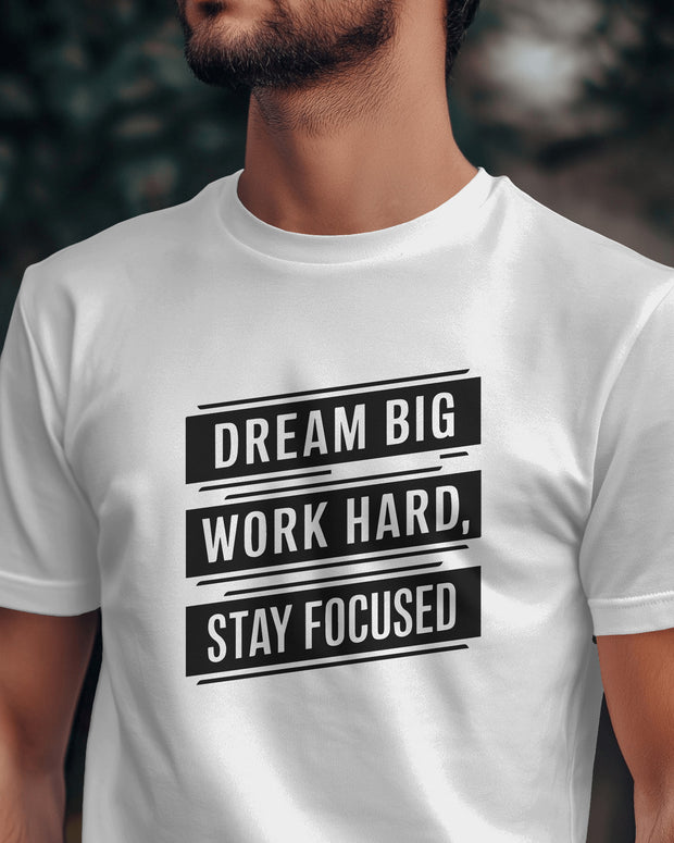 Dream big, Work hard, Stay focused Tshirt, Motivational shirt, sinpirational quote, positive vibe, self development shirt