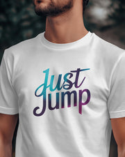 Just Jump T Shirt Slogan Positive Meditation Motivational T Shirt, SKY diving, Leap of faith